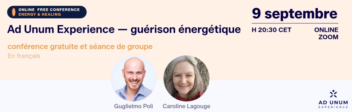 Ad Unum Experience — Conférence en ligne gratuite et session énergétique de groupe | Guglielmo Poli & Caroline Lagouge