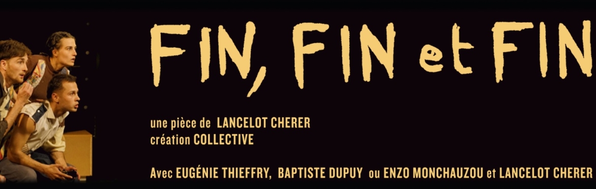 THÉÂTRE | FIN FIN et FIN|