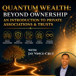 Quantum Wealth: Beyond Ownership - An Introduction to Private Associations & Trusts