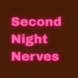 Second Night Nerves