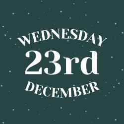 WEDNESDAY 23RD DECEMBER