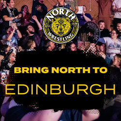 Bring NORTH Wrestling to... EDINBURGH! (Register your interest)