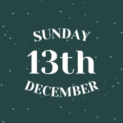 SUNDAY 13TH DECEMBER