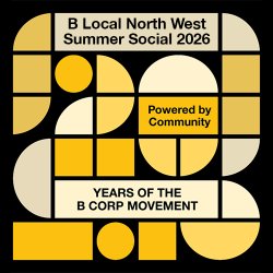 B Local North West Summer Social: Celebrating 20 Years of the B Corp Movement