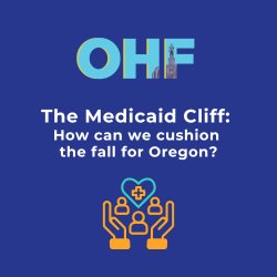 The Medicaid Cliff: How can we cushion the fall for Oregon? (In-Person + Livestream)