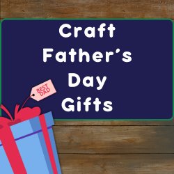 Father's Day Gifts Craft Along