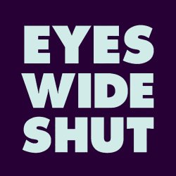 Eyes Wide Shut @ Palácio do Grilo