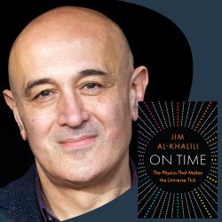 Jim Al-Khalili in conversation with Dr Noelia Noel — On Time
