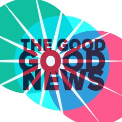 The Good, Good News
