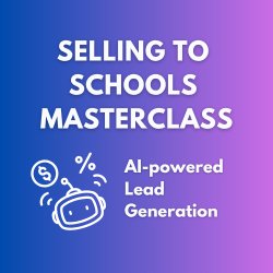 Selling to Schools Masterclass: AI-powered Lead Generation
