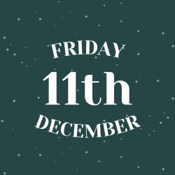 FRIDAY 11TH DECEMBER