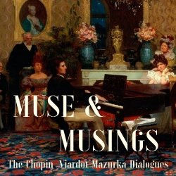 Muse and Musings concert program featuring the Chopin-Viardot Mazurka dialogues. An image displays Chopin at the piano in a 19th Century salon with opulently dressed admirers listening on.