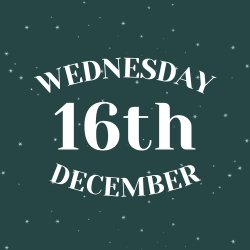 WEDNESDAY 16TH DECEMBER