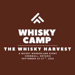2026 WHISKY CAMP - The Whisky Harvest - Brought to you by the creator of The Whisky Wonderland Festival!