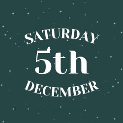 SATURDAY 5TH DECEMBER