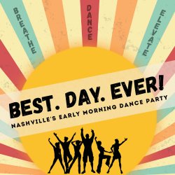 Best. Day. Ever! (Breathe. Dance. Elevate!)