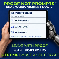 AI Proof Not Prompts™ — In One Day. Build Better Work + an AI Portfolio with ChatGPT, Claude & Copilot