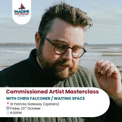 Commissioned Artist Masterclass With Chris Falconer / Waiting Space