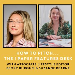 How to pitch The i Paper features desk – with associate lifestyle editor Becky Burgum