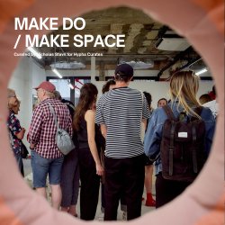 Lunchtime Curator Tour of Make Do / Make Space