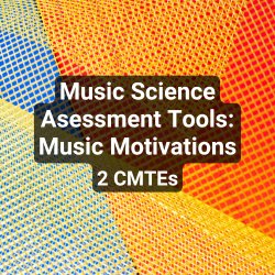 Music Science Assessment Tools: Music Motivations