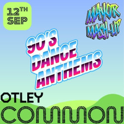 90's Dance Anthems club night, Otley Common, 12th Sep.