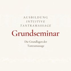 Grundseminar "Intuitive Tantramassage"