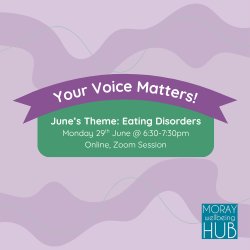 Your Voice Matters: Eating Disorders | Monday 29th June | 6:30pm - 7:30pm | Online Session