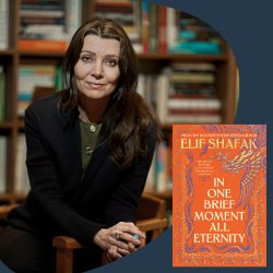 Elif Shafak in conversation with Stephanie Merritt — In One Brief Moment All Eternity