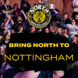 Bring NORTH Wrestling to... NOTTINGHAM! (Register your interest)