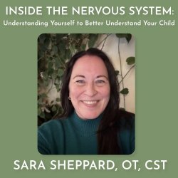 Inside the Nervous System: Understanding Yourself to Better Understand Your Child Workshop 1