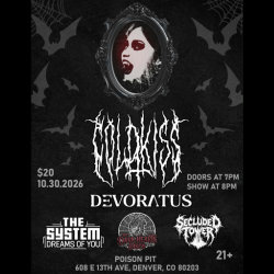 Halloween Eve Goth Show - Cold Kiss w/ Devoratus, The system Dreams of You, The Dark Hearts Disco, and Secluded Tower