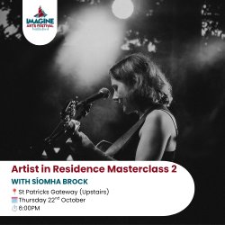 Artist in Residence Masterclass 2 With Síomha Brock