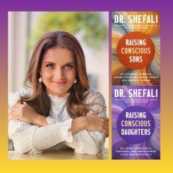 Raising Conscious Children with Dr. Shefali Tsabary