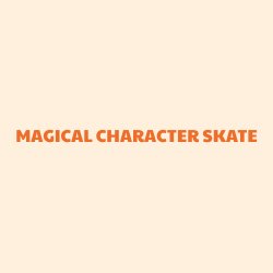 Magical Character Skate