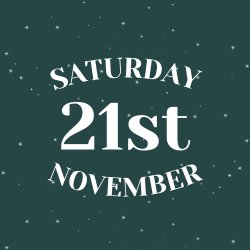 SATURDAY 21ST NOVEMBER