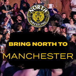 Bring NORTH Wrestling to... MANCHESTER! (Register your interest)