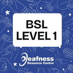 British Sign Language Level 1 DAYTIME CLASS starting Tuesday 22nd September 2026 - 10.30am - 12:30pm