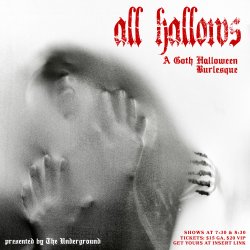 ALL HALLOWS: a goth Halloween burlesque