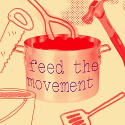 Image of a large cooking pot in the centre with the words 'feed the movement' written on in surround by a mix of other images and hand drawings of different tools used for building and cooking