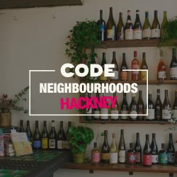 CODE's Neighbourhoods Hackney | Free Drinks Party