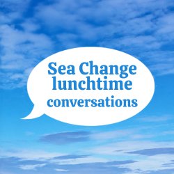Sea Change Connect: Judith Colell in conversation with Rachel Hayward