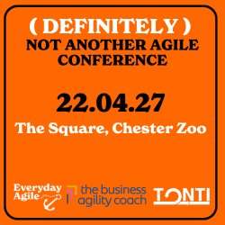 ( DEFINITELY )  Not Another Agile Conference