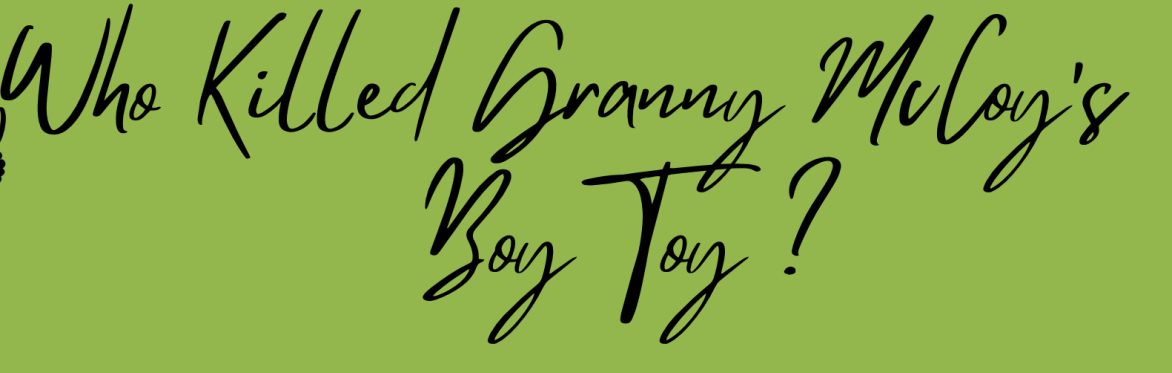 Who Killed Granny McCoy's Boy Toy — Murder Mystery Dinner Theater