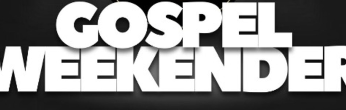 GOSPEL WEEKENDER TICKETS