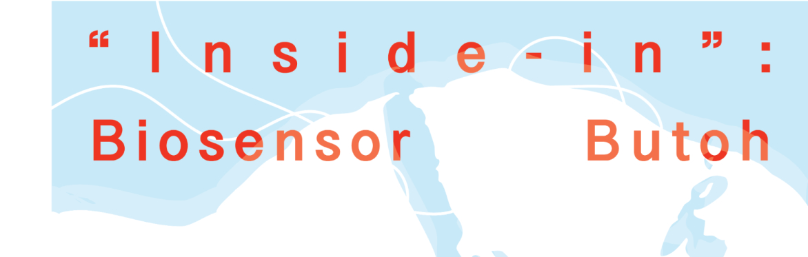 "Inside-In": Biosensor Butoh (Workshop)