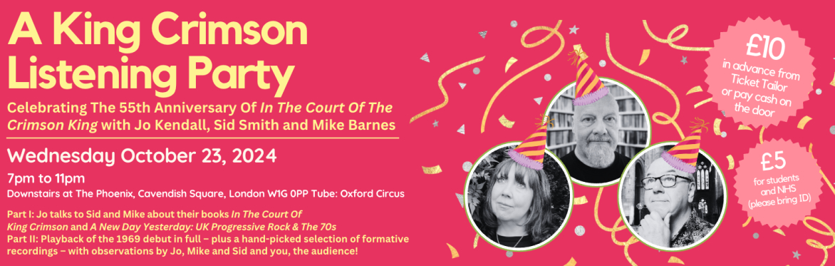 A King Crimson Listening Party flyer featuring participants Jo Kendall, Sid Smith and Mike Barnes in party hats with streamers
