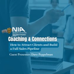 NIA Coaching & Connections — How to Attract Clients and Build a Full Sales Pipeline, by Dave Peppelman