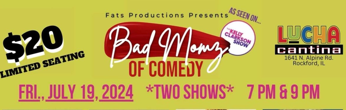 Bad Momz of Comedy live in Rockford on July 19 for TWO back-to-back shows!