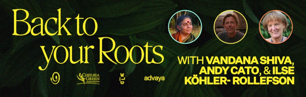 Back to Your Roots: Food and Farming to Feed the World and Regenerate the Planet